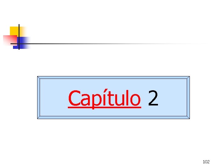 Capítulo 2 102 Capítulo 2 102