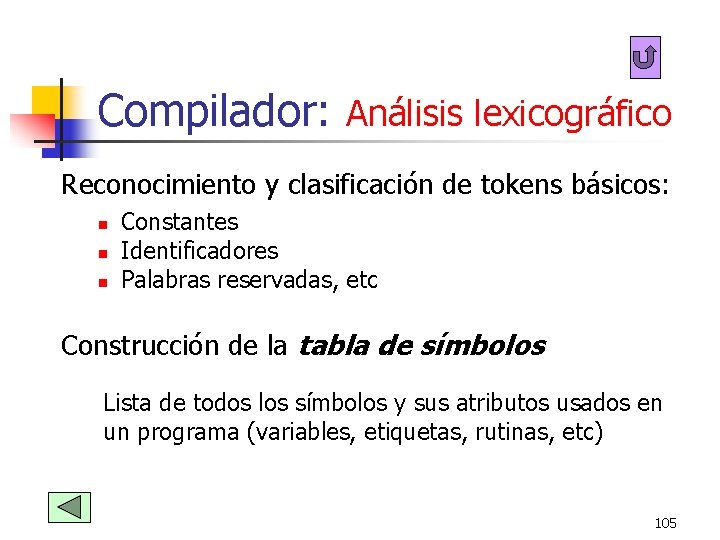 Compilador: Análisis lexicográfico Reconocimiento y clasificación de tokens básicos: n n n Constantes Identificadores Compilador: Análisis lexicográfico Reconocimiento y clasificación de tokens básicos: n n n Constantes Identificadores