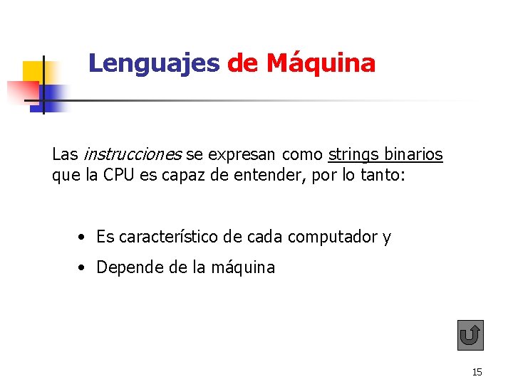 Lenguajes de Máquina Las instrucciones se expresan como strings binarios que la CPU Lenguajes de Máquina Las instrucciones se expresan como strings binarios que la CPU