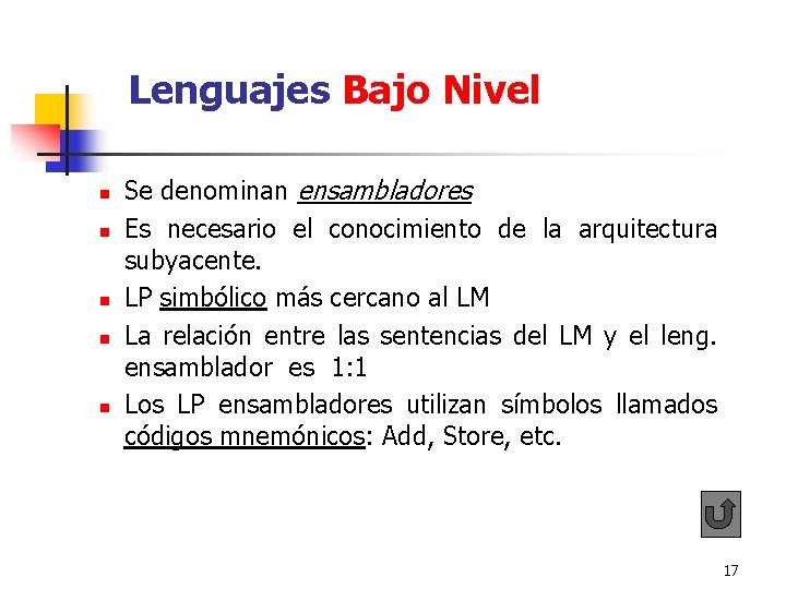 Lenguajes Bajo Nivel n n n Se denominan ensambladores Es necesario el conocimiento Lenguajes Bajo Nivel n n n Se denominan ensambladores Es necesario el conocimiento