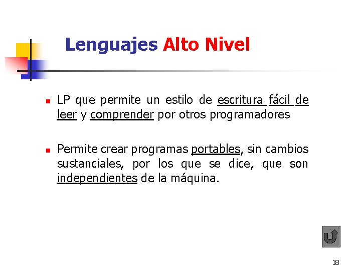 Lenguajes Alto Nivel n n LP que permite un estilo de escritura fácil Lenguajes Alto Nivel n n LP que permite un estilo de escritura fácil