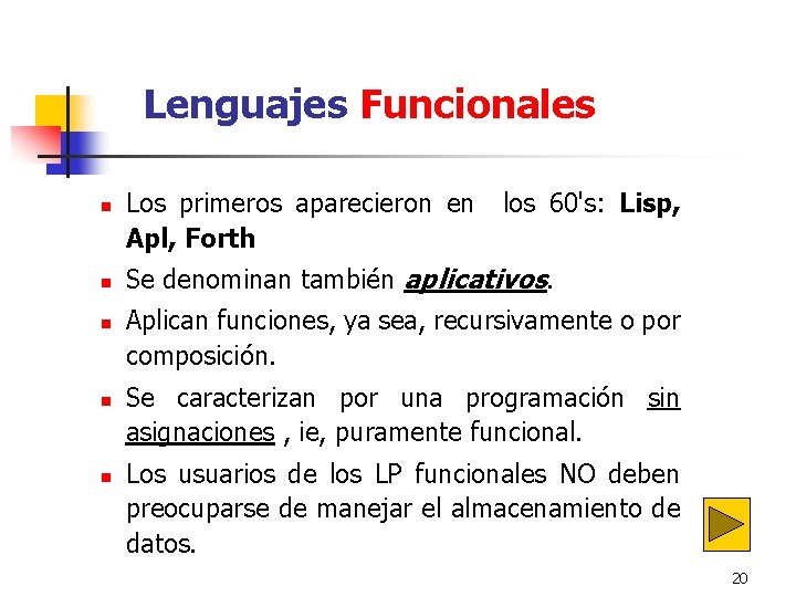Lenguajes Funcionales n n n Los primeros aparecieron en los 60's: Lisp, Apl, Lenguajes Funcionales n n n Los primeros aparecieron en los 60's: Lisp, Apl,