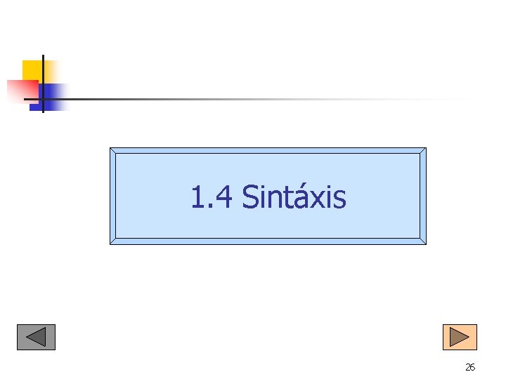 1. 4 Sintáxis 26 1. 4 Sintáxis 26