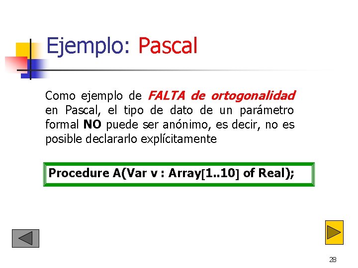 Ejemplo: Pascal Como ejemplo de FALTA de ortogonalidad en Pascal, el tipo de Ejemplo: Pascal Como ejemplo de FALTA de ortogonalidad en Pascal, el tipo de