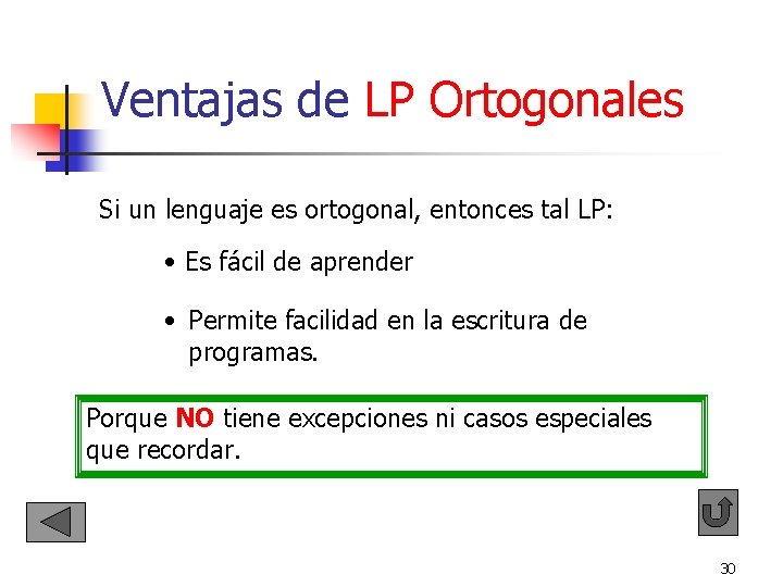 Ventajas de LP Ortogonales Si un lenguaje es ortogonal, entonces tal LP: • Ventajas de LP Ortogonales Si un lenguaje es ortogonal, entonces tal LP: •