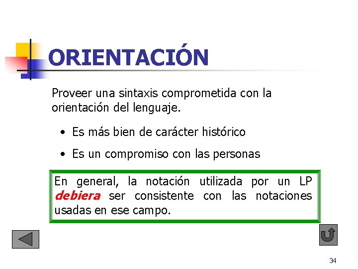 ORIENTACIÓN Proveer una sintaxis comprometida con la orientación del lenguaje. • Es más bien ORIENTACIÓN Proveer una sintaxis comprometida con la orientación del lenguaje. • Es más bien