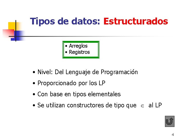 Tipos de datos: Estructurados • Arreglos • Registros • Nivel: Del Lenguaje de Tipos de datos: Estructurados • Arreglos • Registros • Nivel: Del Lenguaje de
