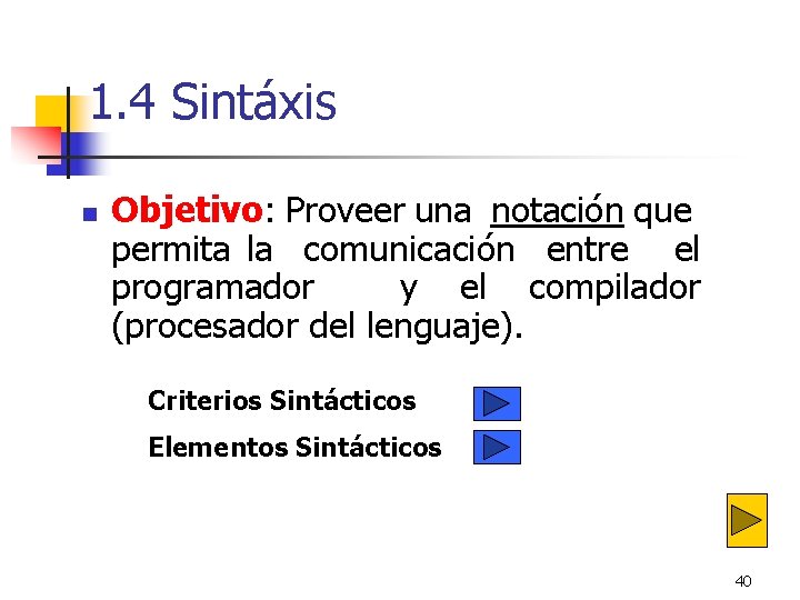 1. 4 Sintáxis n Objetivo: Proveer una notación que permita la comunicación entre el 1. 4 Sintáxis n Objetivo: Proveer una notación que permita la comunicación entre el