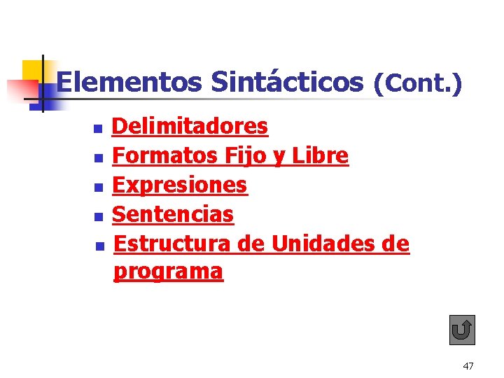 Elementos Sintácticos (Cont. ) Delimitadores n Formatos Fijo y Libre n Expresiones n Sentencias Elementos Sintácticos (Cont. ) Delimitadores n Formatos Fijo y Libre n Expresiones n Sentencias