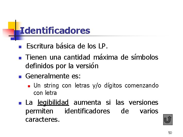 Identificadores n n n Escritura básica de los LP. Tienen una cantidad máxima de Identificadores n n n Escritura básica de los LP. Tienen una cantidad máxima de