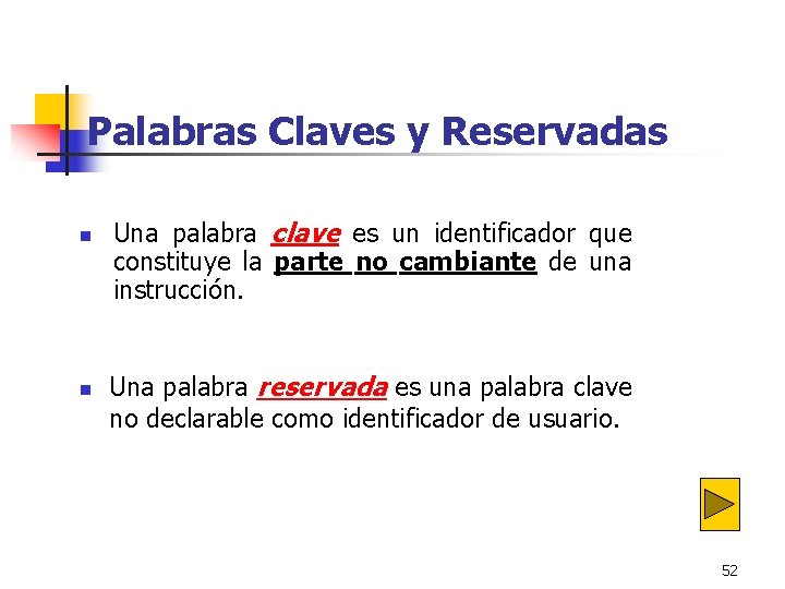 Palabras Claves y Reservadas n n Una palabra clave es un identificador que constituye Palabras Claves y Reservadas n n Una palabra clave es un identificador que constituye
