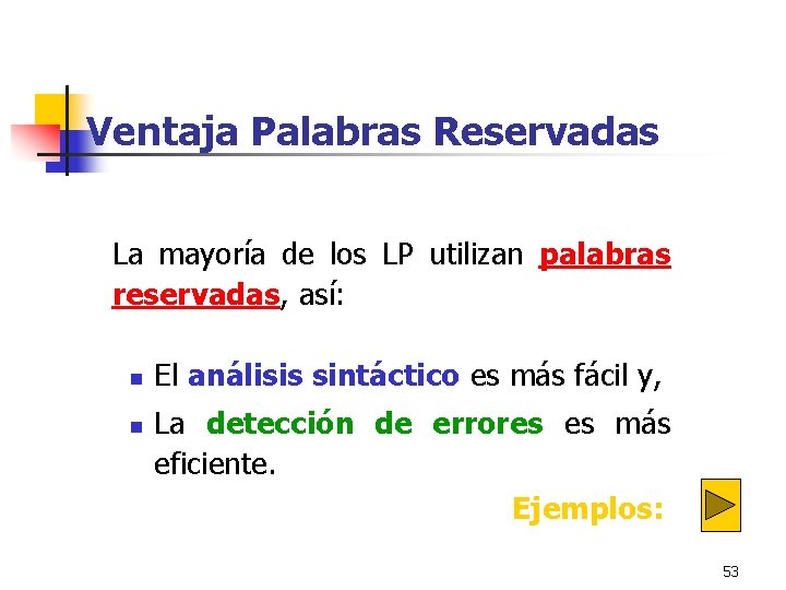 Ventaja Palabras Reservadas La mayoría de los LP utilizan palabras reservadas, así: n n Ventaja Palabras Reservadas La mayoría de los LP utilizan palabras reservadas, así: n n
