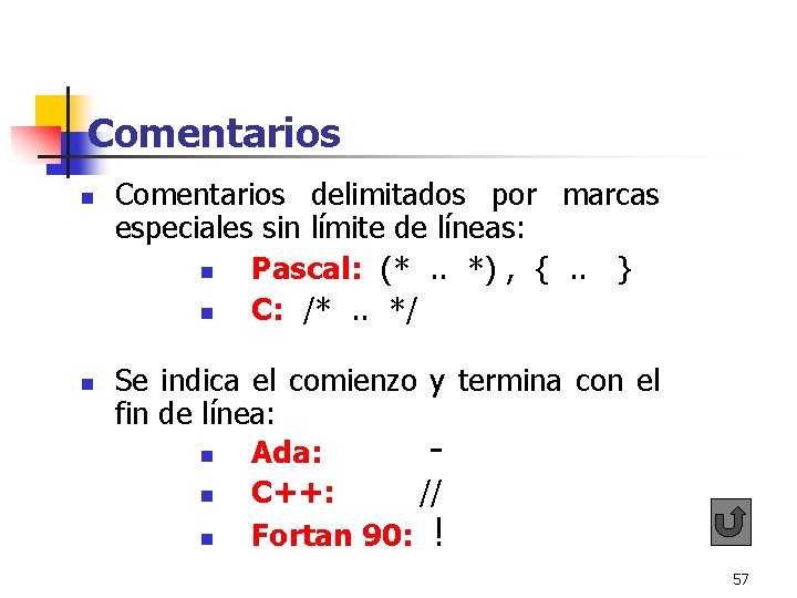 Comentarios n n Comentarios delimitados por marcas especiales sin límite de líneas: n Pascal: Comentarios n n Comentarios delimitados por marcas especiales sin límite de líneas: n Pascal: