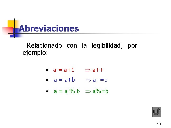 Abreviaciones Relacionado con la legibilidad, por ejemplo: • a = a+1 a++ • a Abreviaciones Relacionado con la legibilidad, por ejemplo: • a = a+1 a++ • a