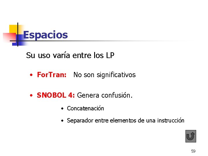 Espacios Su uso varía entre los LP • For. Tran: No son significativos • Espacios Su uso varía entre los LP • For. Tran: No son significativos •