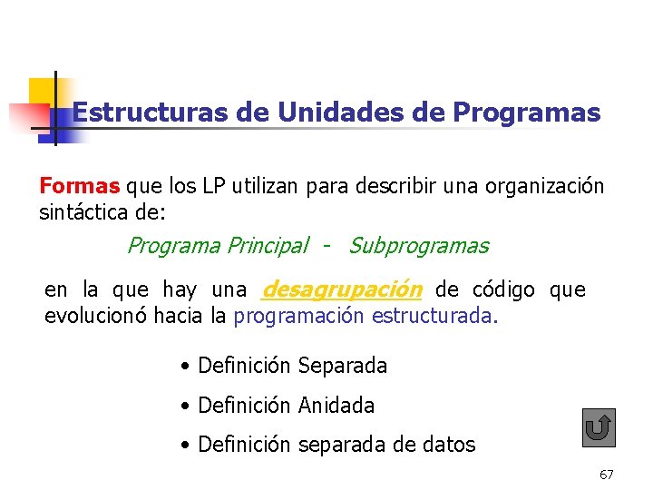Estructuras de Unidades de Programas Formas que los LP utilizan para describir una organización Estructuras de Unidades de Programas Formas que los LP utilizan para describir una organización