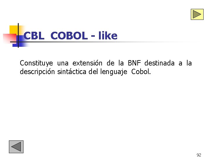 CBL COBOL - like Constituye una extensión de la BNF destinada a la descripción CBL COBOL - like Constituye una extensión de la BNF destinada a la descripción