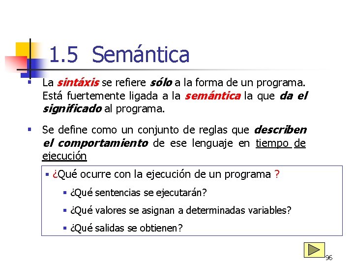 1. 5 Semántica § La sintáxis se refiere sólo a la forma de un 1. 5 Semántica § La sintáxis se refiere sólo a la forma de un