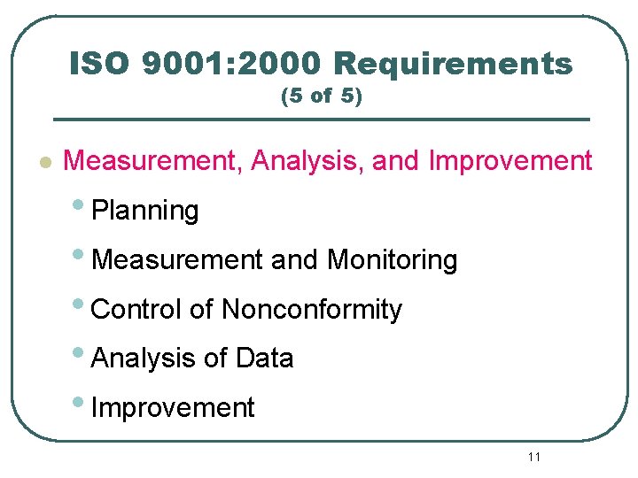 ISO 9001: 2000 Requirements (5 of 5) l Measurement, Analysis, and Improvement • Planning