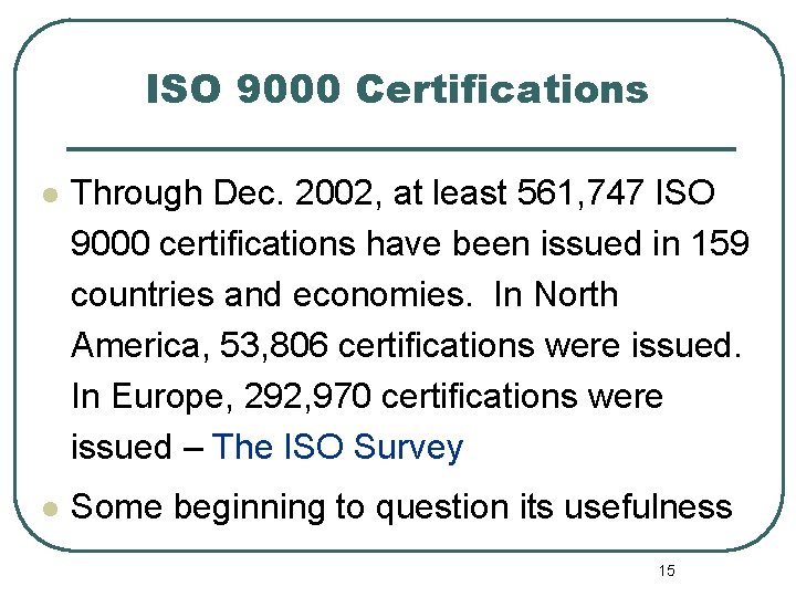 ISO 9000 Certifications l Through Dec. 2002, at least 561, 747 ISO 9000 certifications