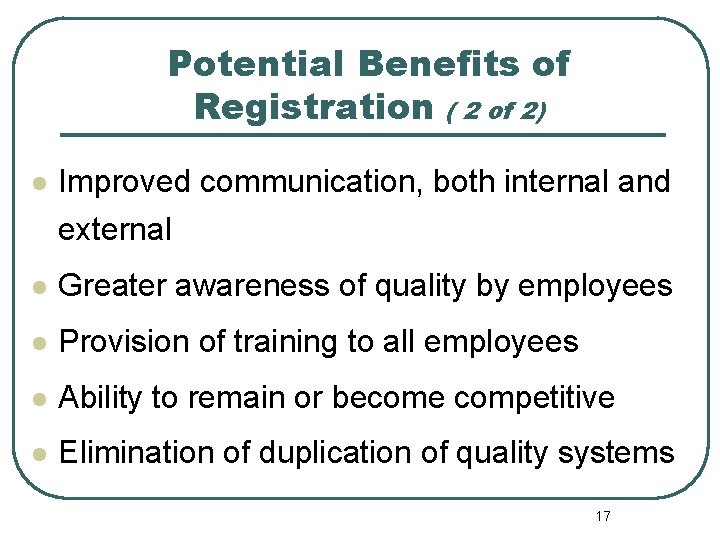 Potential Benefits of Registration ( 2 of 2) l Improved communication, both internal and