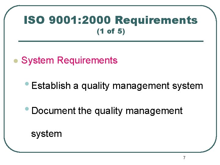 ISO 9001: 2000 Requirements (1 of 5) l System Requirements • Establish a quality