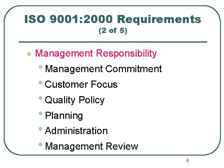 ISO 9001: 2000 Requirements (2 of 5) l Management Responsibility • Management Commitment •