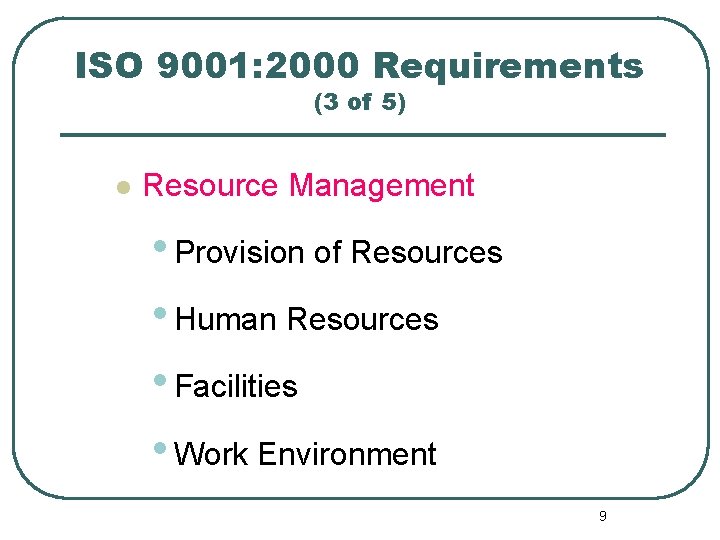 ISO 9001: 2000 Requirements (3 of 5) l Resource Management • Provision of Resources