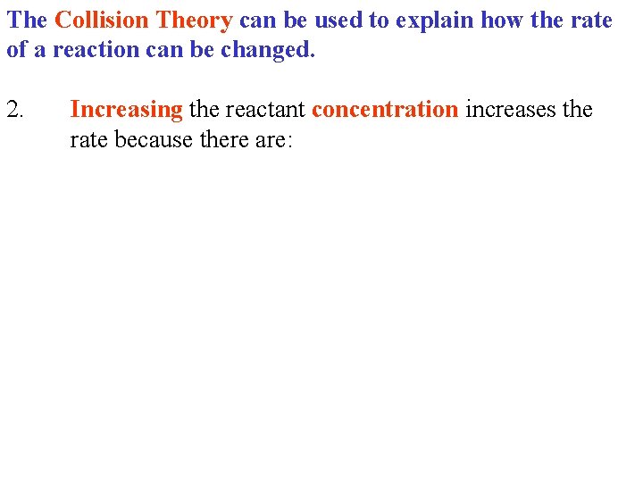 The Collision Theory can be used to explain how the rate of a reaction The Collision Theory can be used to explain how the rate of a reaction