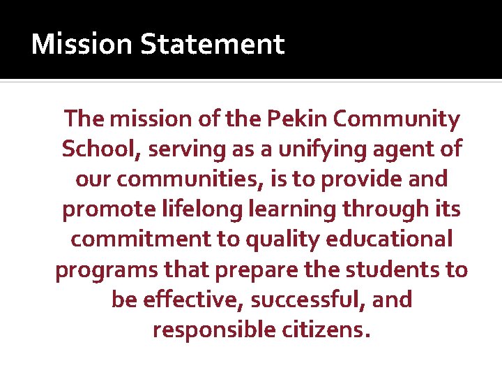 Mission Statementt The mission of the Pekin Community School, serving as a unifying agent