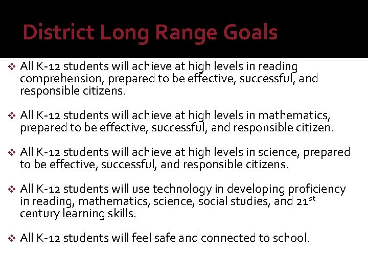 District Long Range Goals v All K-12 students will achieve at high levels in