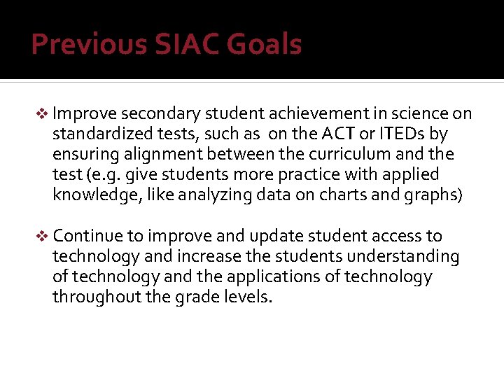 Previous SIAC Goals v Improve secondary student achievement in science on standardized tests, such