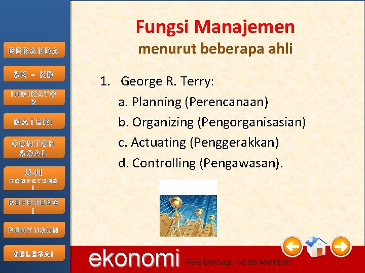 Fungsi Manajemen menurut beberapa ahli 1. George R. Terry: a. Planning (Perencanaan) b. Organizing