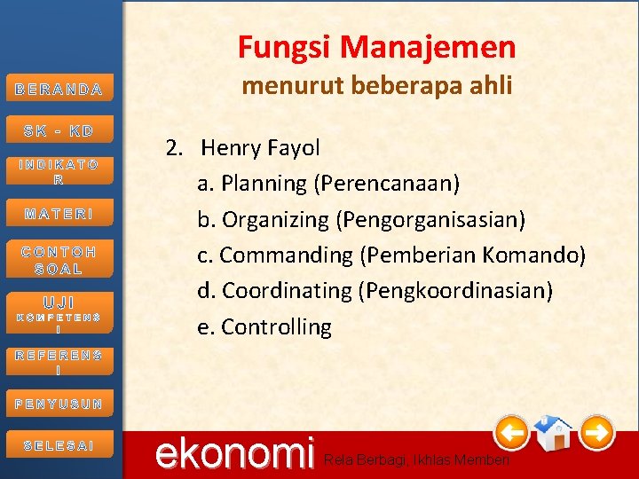 Fungsi Manajemen menurut beberapa ahli 2. Henry Fayol a. Planning (Perencanaan) b. Organizing (Pengorganisasian)