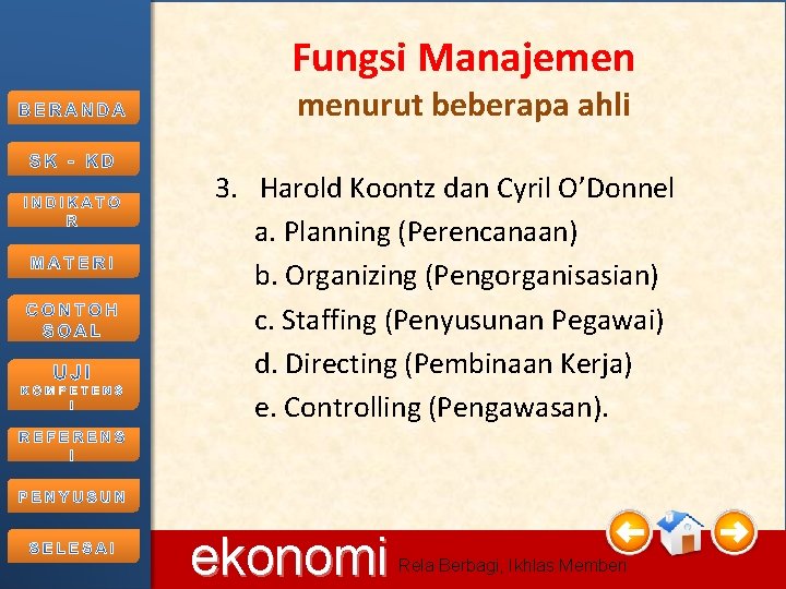 Fungsi Manajemen menurut beberapa ahli 3. Harold Koontz dan Cyril O’Donnel a. Planning (Perencanaan)