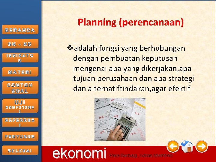 Planning (perencanaan) vadalah fungsi yang berhubungan dengan pembuatan keputusan mengenai apa yang dikerjakan, apa