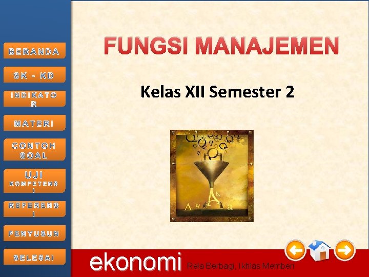 FUNGSI MANAJEMEN Kelas XII Semester 2 11/6/2020 ekonomi Rela Berbagi, Ikhlas Memberi 2 