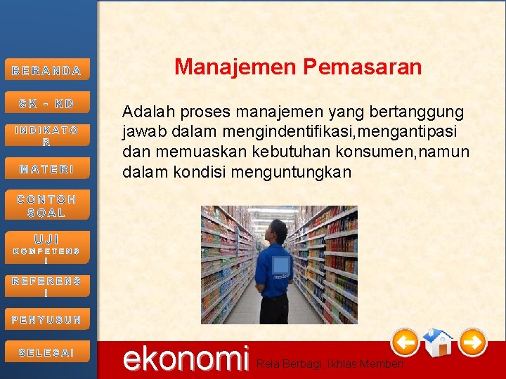 Manajemen Pemasaran Adalah proses manajemen yang bertanggung jawab dalam mengindentifikasi, mengantipasi dan memuaskan kebutuhan