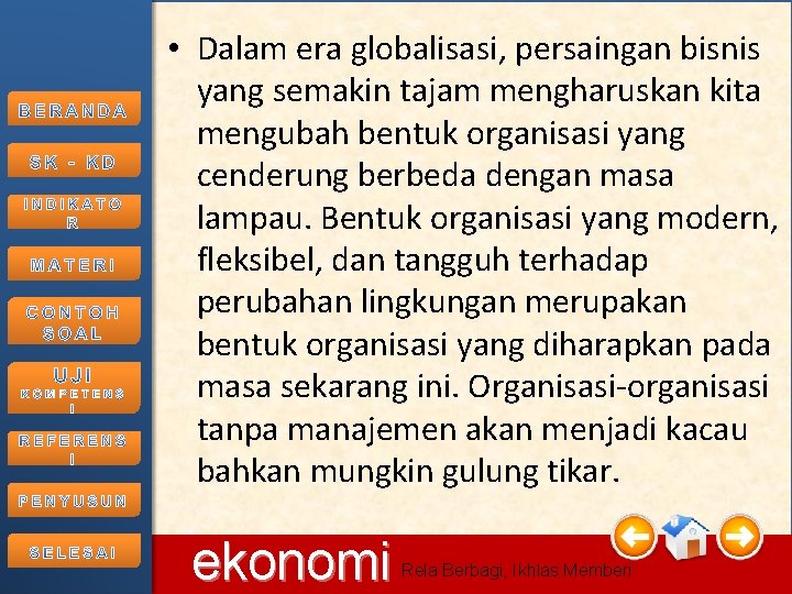  • Dalam era globalisasi, persaingan bisnis yang semakin tajam mengharuskan kita mengubah bentuk