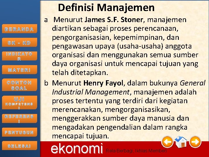 Definisi Manajemen a Menurut James S. F. Stoner, manajemen diartikan sebagai proses perencanaan, pengorganisasian,