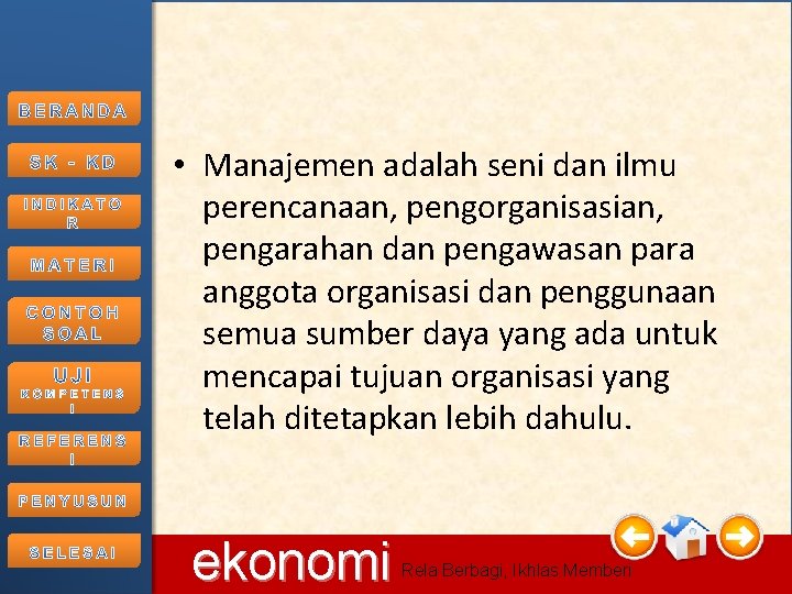  • Manajemen adalah seni dan ilmu perencanaan, pengorganisasian, pengarahan dan pengawasan para anggota