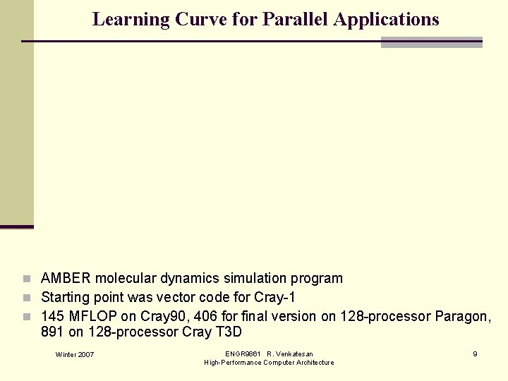 Learning Curve for Parallel Applications n AMBER molecular dynamics simulation program n Starting point
