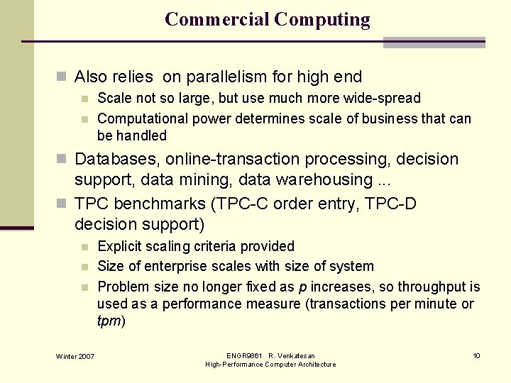 Commercial Computing n Also relies on parallelism for high end n n Scale not