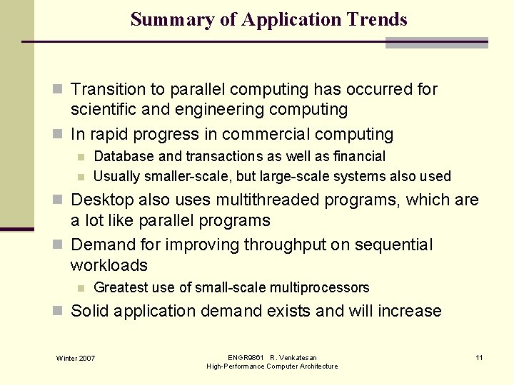 Summary of Application Trends n Transition to parallel computing has occurred for scientific and