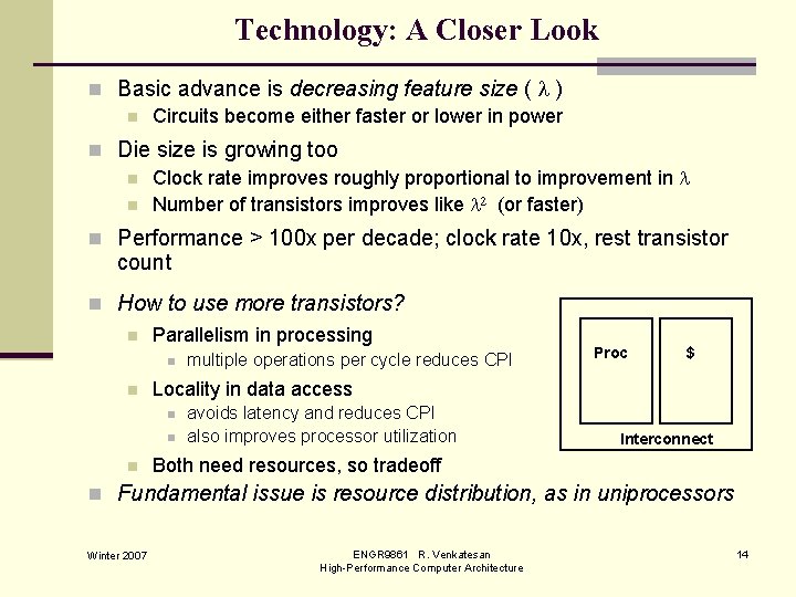 Technology: A Closer Look n Basic advance is decreasing feature size ( ) n