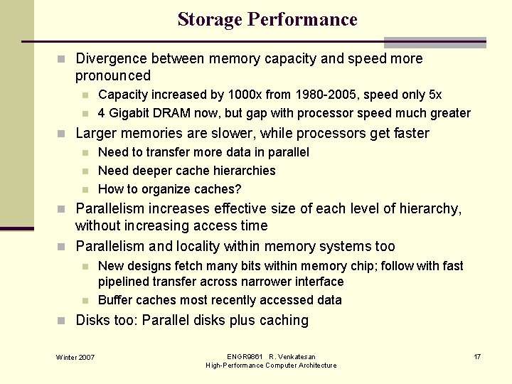 Storage Performance n Divergence between memory capacity and speed more pronounced n n Capacity