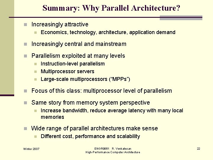 Summary: Why Parallel Architecture? n Increasingly attractive n Economics, technology, architecture, application demand n