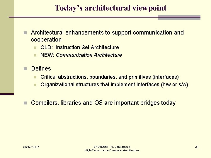 Today’s architectural viewpoint n Architectural enhancements to support communication and cooperation n n OLD: