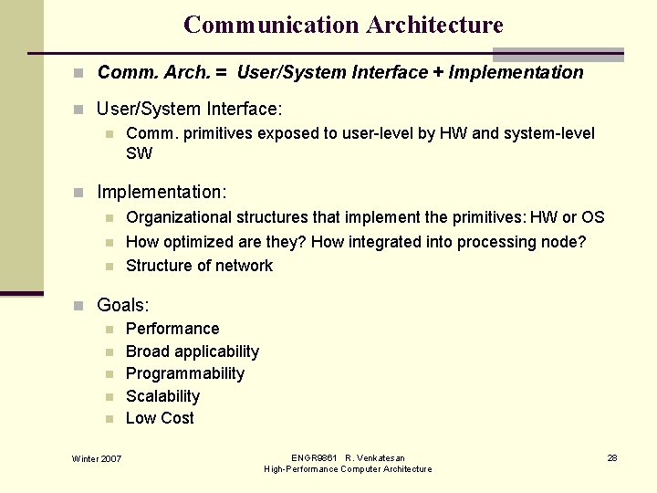 Communication Architecture n Comm. Arch. = User/System Interface + Implementation n User/System Interface: n