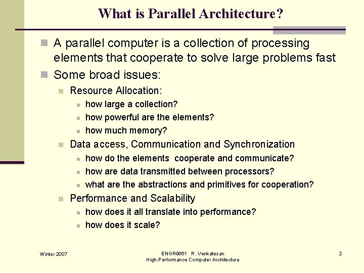 What is Parallel Architecture? n A parallel computer is a collection of processing elements